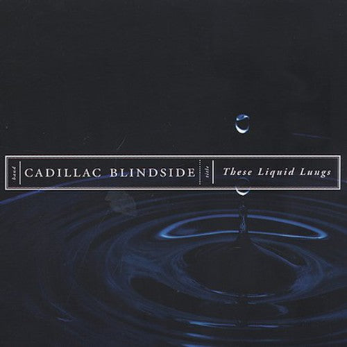 Cadillac Blindside: These Liquids Lungs