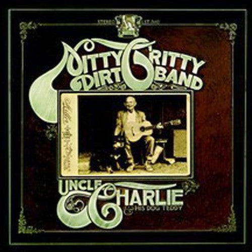 Nitty Gritty Dirt Band: Uncle Charlie & His Dog Teddy