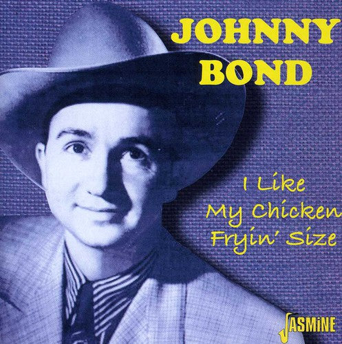 Bond, Johnny: I Like My Chicken Fryin' Size