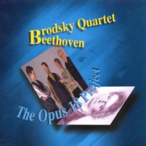 Beethoven / Brodsky Quartet: Opus 18 Project