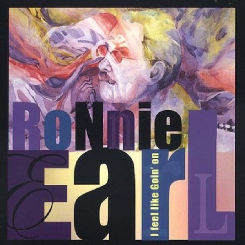 Earl, Ronnie: I Feel Like Goin' on