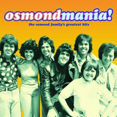 Osmonds: Osmondmania: Osmond Family Greatest Hits