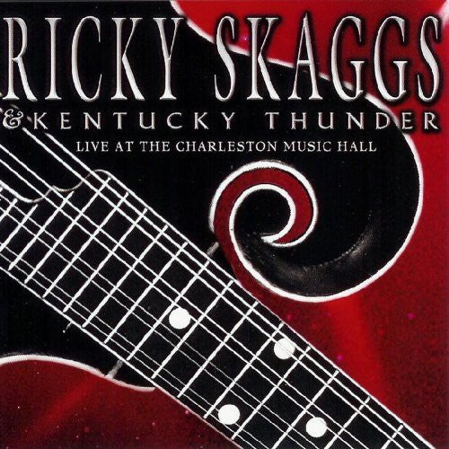 Skaggs, Ricky / Kentucky Thunder: Live at the Charleston Music Hall