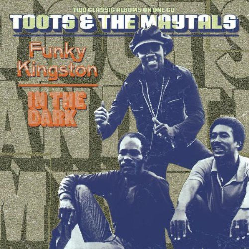 Toots & Maytals: Funky Kingston / in the Dark