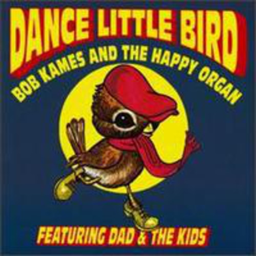 Rames, Bob Happy Organ Dad & the Kids: Dance Little Bird