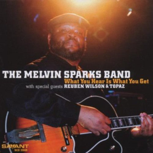 Sparks, Melvin: What You Hear Is What You Get