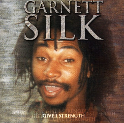 Silk, Garnett: Give I Strength