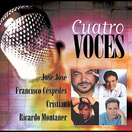 Montaner, Ricardo / Jose Jose / Cespedes / Cristian: Cuatro Voces