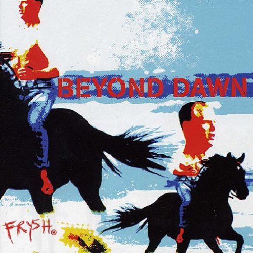 Beyond Dawn: Frysh