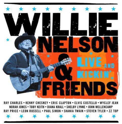 Nelson, Willie: Willie Nelson and Friends: Live and Kickin'