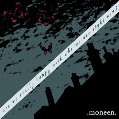 Moneen: Are We Really Happy with Who We Are Right Now