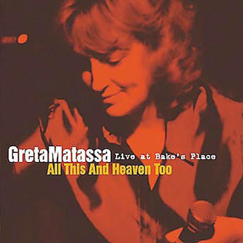 Matassa, Greta: All This and Heaven Too: Live At Bake's Place