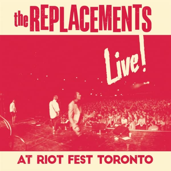 Replacements: Live At Riot Fest Toronto