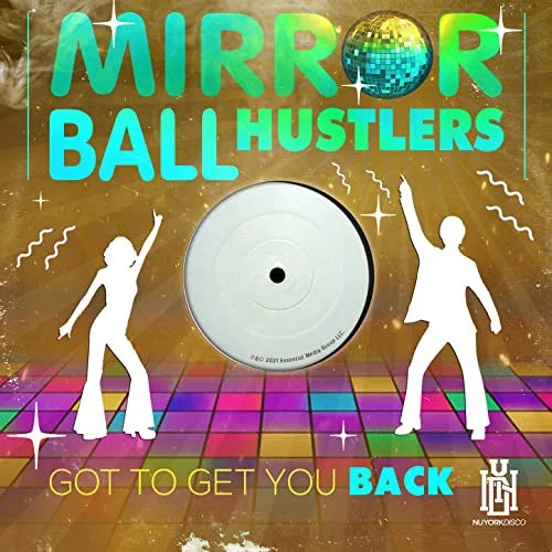 Mirror Ball Hustlers: Got To Get You Back
