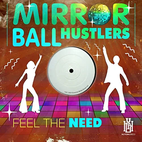 Mirror Ball Hustlers: Feel The Need