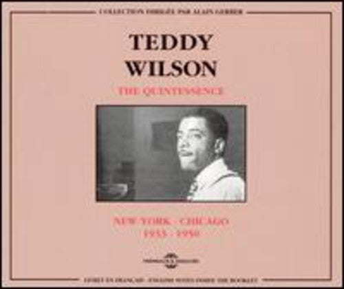 Wilson, Teddy: Quintessence New York-Chicago 1933-50