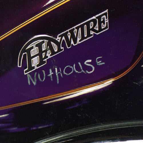 Haywire: Nuthouse