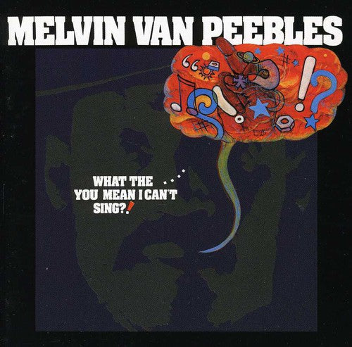 Van Peebles, Melvin: What The...You Mean I Can't Sing?