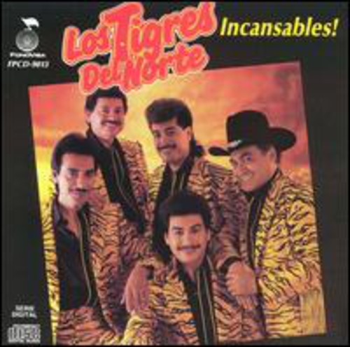 Tigres Del Norte: Incansables