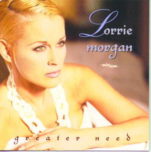 Morgan, Lorrie: Greater Need