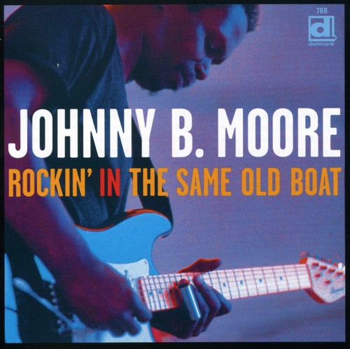 Moore, Johnny B: Rockin' In The Same Old Boat