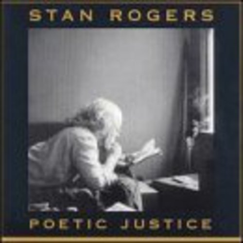 Rogers, Stan: Poetic Justice