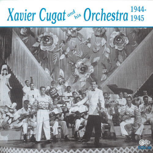 Cugat, Xavier: Xavier Cugat & His Orchestra 1944-1945