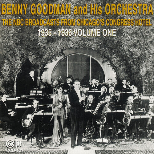 Goodman, Benny: NBC Broadcasts From Chicago's Congress Hotel, Vol. 1