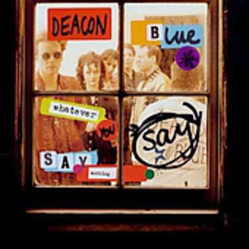 Deacon Blue: Whatever You Say Say Nothing