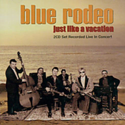 Blue Rodeo: Just Like a Vacation