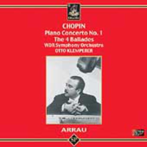 Chopin / Arrau / Klemperer / Wdr So: Ballades / Piano Concerto