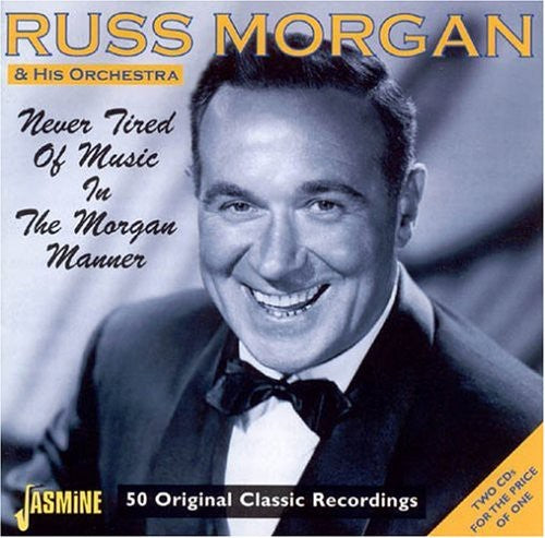 Morgan, Russ: Never Tired of Music in the Morgan Manner