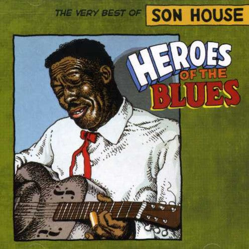 House, Son: Heroes of the Blues: Very Best of