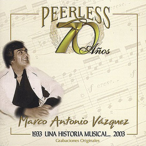 Vazquez, Marco Antonio: 70 Anos Peerless Una Historia Musical