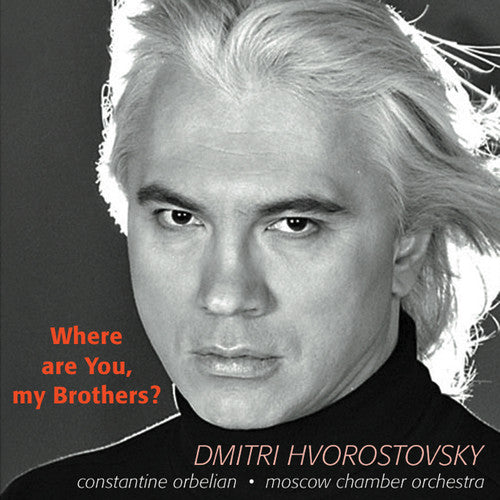 Hvorostovsky / Orbelian / Moscow Co: Where Are You My Brothers