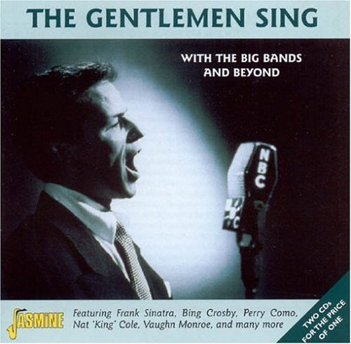 Gentlemen Sing with the Big Bands & More / Var: Gentlemen Sing-With the Big Bands & Beyond