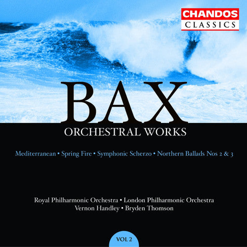 Bax / Handley / Thomson / Rpo / Lpo / Ulster Orch: Orchestral Works 2