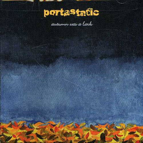 Portastatic: Autumn Was a Lark