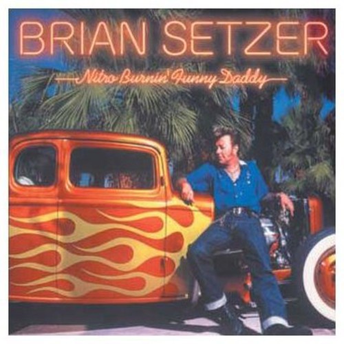 Brian Setzer: Nitro Burnin Funny Daddy