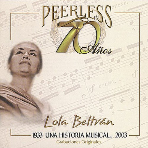 Beltran, Lola: 70 Anos Peerless Una Historia Musical