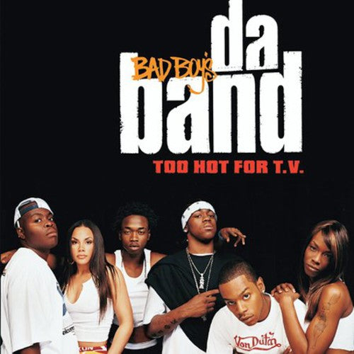 Bad Boys Da Band: Too Hot For T.V.