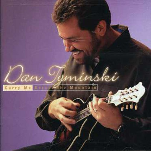 Tyminski, Dan: Carry Me Across the Mountain