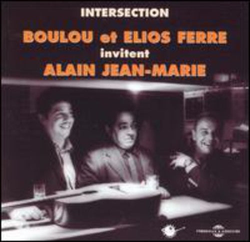 Ferre, Boulou & Elios & Marie, Alain Jean: Intersection