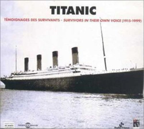 Titanic 1915-1999: Titanic Survivors / Various: Titanic 1915-1999: Titanic Survivors In Their Own Voice