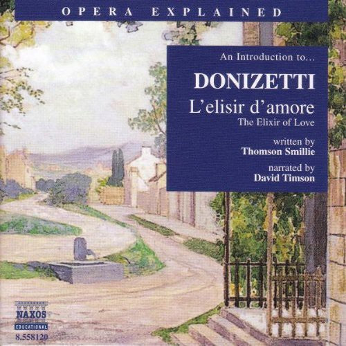 Donizetti / Smillie / Timson: Opera Explained: L'elisir D'amore