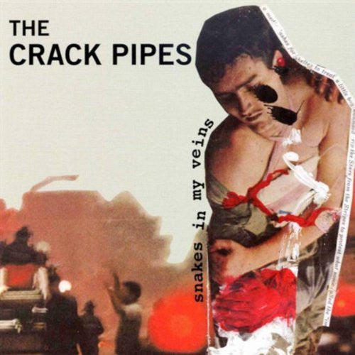 Crack Pipes: Snakes in My Veins