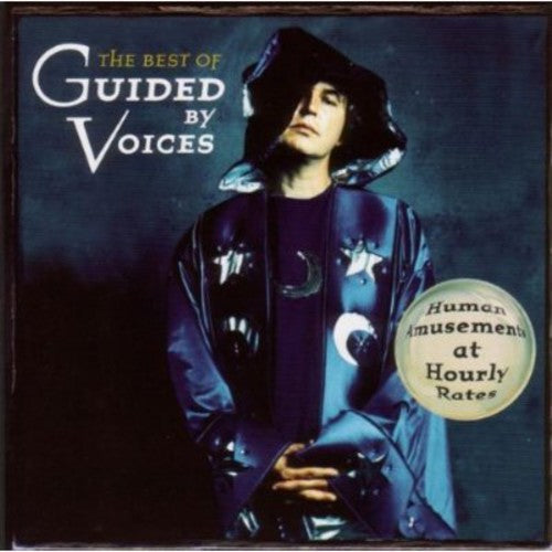Guided by Voices: The Best Of Guided By Voices: Human Amusement At Hourly Rates