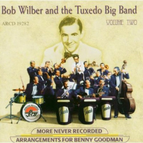 Wilber, Bob / Tuxedo Big Band: More Never Recorded Arrangements For Benny Goodman, Vol. 2