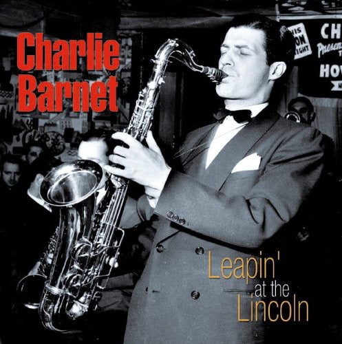 Barnet, Charlie: Leapin' At The Lincoln