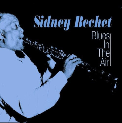 Bechet, Sidney: Blues in the Air